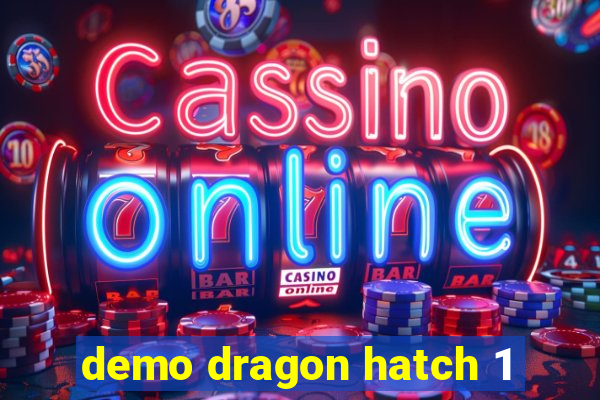 demo dragon hatch 1